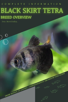Black Skirt Tetra: From Novice to Expert. Comprehensive Aquarium Fish Guide