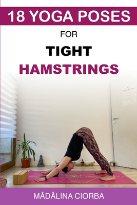 18 Yoga Poses for Tight Hamstrings - Magers & Quinn Booksellers