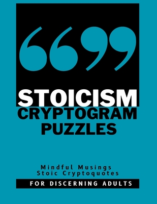 Stoicism Cryptogram Puzzle Book For Discerning Adults: Mindful Musings Stoic Cryptoquotes