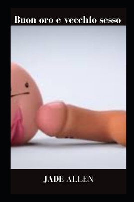 Buon oro e vecchio sesso