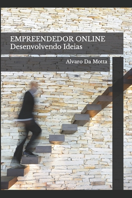 EMPREENDEDOR ONLINE Desenvolvendo Ideias: Alvaro Da Motta