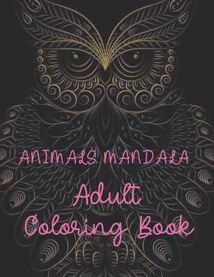 Animals Mandala Adult Coloring Book: Contains 50 images including lions, elephants, wolves, horses, dogs, cats and many more.