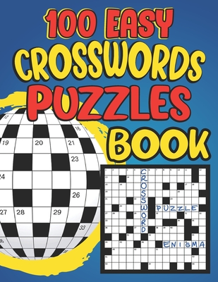 100 Easy Crosswords Puzzles Book: Large-Print, Medium-Level Puzzles That Entertain And Challenge, Easy-To-Read Crossword Puzzles For Adults