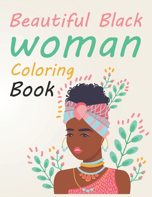 Beautiful Black Women Coloring Book: Black Woman Coloring Book For Girls