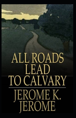 All Roads Lead to Calvary Annotated