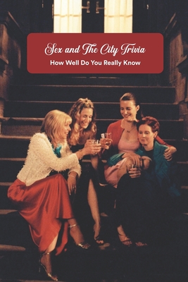 Sex and The City Trivia: How Well Do You Really Know