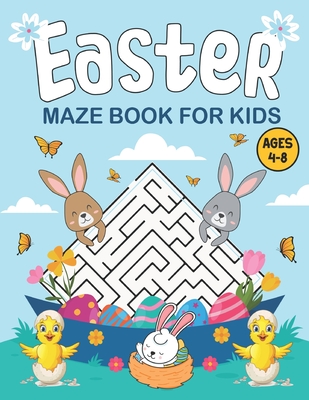 Easter Maze Book for Kids Ages 4-8: Maze Activity Book with 50 Custom Educational Maze Puzzles for Kids 4-8, 6-8, 8-10, 10-12 Year Olds Cute Easter Ba