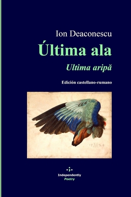 Última ala / Ultima aripă: Edición castellano-rumano