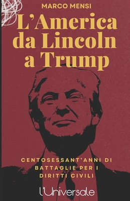 L'America da Abramo Lincoln a Joe Biden: Centosessant'anni di battaglie per i diritti civili