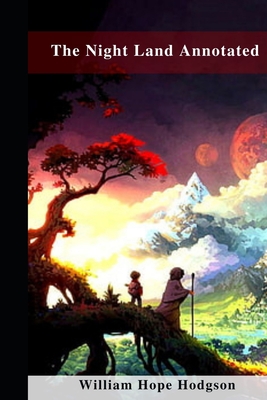 The Night Land Annotated