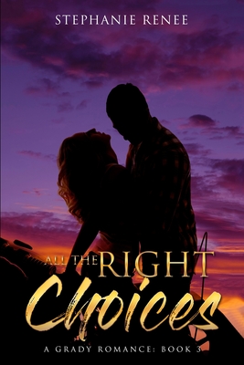 All the Right Choices: A Grady Romance: Book 3