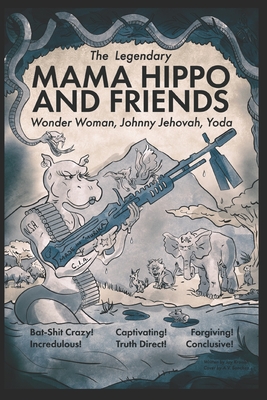 The Legendary Mama Hippo and Friends: Wonder Woman, Johnny Jehovah, Yoda