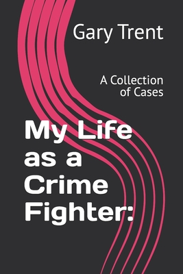 My Life as a Crime Fighter: Book 2:: A Collection of Cases