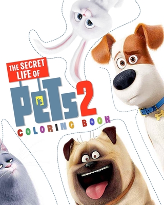Secret Life Of Pets 2 Coloring Book for Kids: Great Coloring Book for Any Fans of this Wonderful