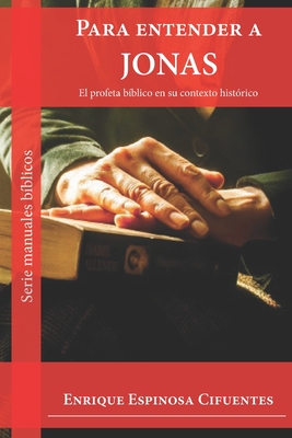 Para entender a Jonás: El profeta bíblico en su contexto histórico
