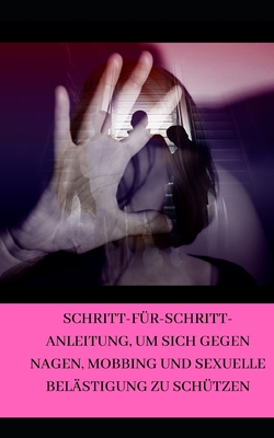 Schritt-für-Schritt-Anleitung, um sich gegen Nagen, Mobbing und sexuelle Belästigung zu schützen