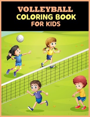 Volleyball Coloring Book For Kids: Amazing Volleyball Designs forKids and Sport Lovers