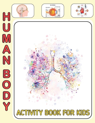 Human Body Activity Book For Kids: An Amazing Inside-Out Tour of the Human Body (National Geographic Kids) - Bones, Muscles, Blood, Nerves and How The