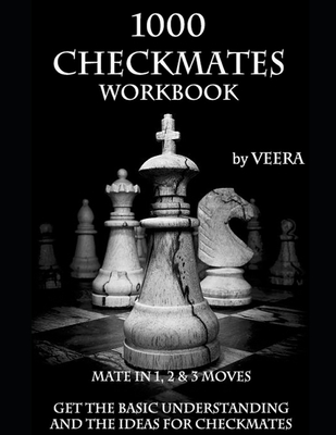 1000 Checkmates: Get the Basic Understanding and the Ideas for Checkmates