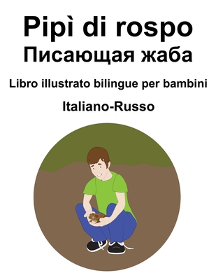 Italiano-Russo Pipì di rospo / &#1055;&#1080;&#1089;&#1072;&#1102;&#1097;&#1072;&#1103; &#1078;&#1072;&#1073;&#1072; Libro illustrato bilingue per bam