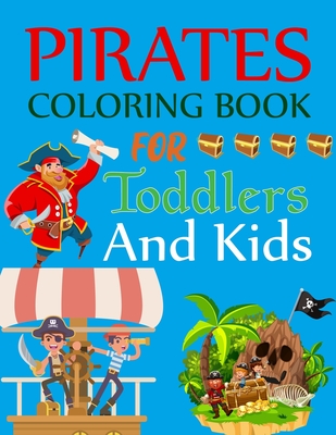 Pirate Coloring Book For Toddlers And Kids: Pirates Coloring Book For Kids