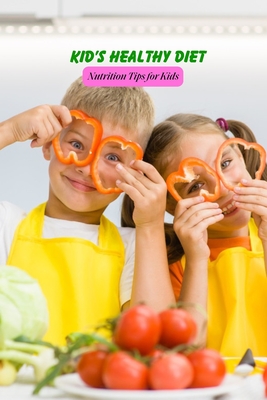 Kid's Healthy Diet: Nutrition Tips for Kids: Caring Book for Kids