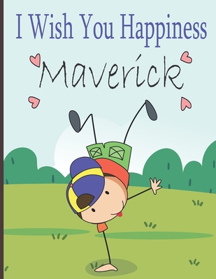 I Wish You Happiness Maverick: Personalized children book For boy, a special child in your life, Name Maverick ( Baby Showers and Birthdays)