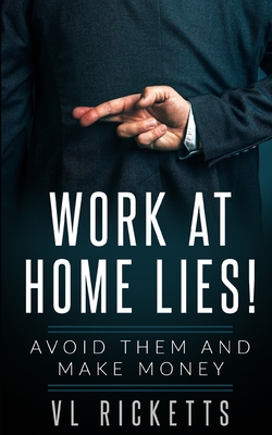 Work At Home Lies: Avoid Them And Make Money