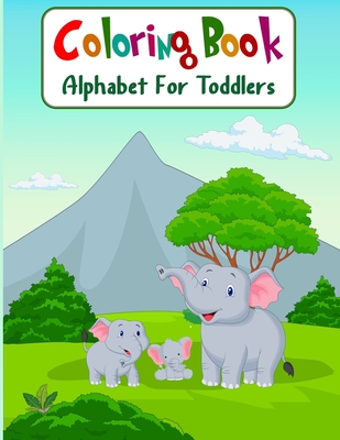 Coloring Book Alphabet For Toddlers: Cute Coloring Pages for Kids With Letters and Animals, Fun Activity Book to Practice Alphabet and ... for Kinderg