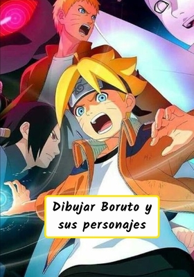 Dibujar Boruto y sus personajes: Aprende a dibujar en simples pasos / para niños y adultos