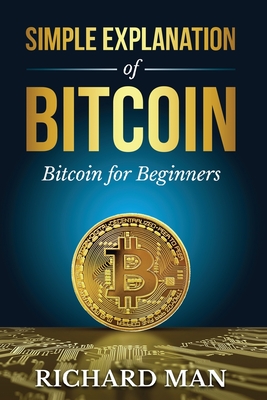 Simple Explanation of Bitcoin: Bitcoin for Beginners