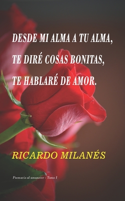Desde mi alma a tu alma, te diré cosas bonitas, te hablare de amor: Poemas al amanecer