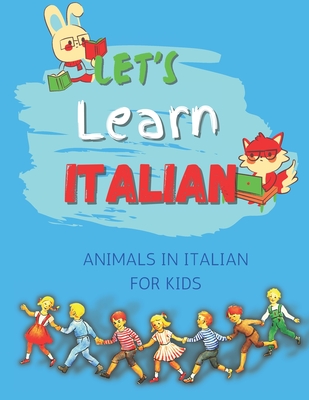 Let's Learn Italian: Animals In Italian for kids let your kid Enjoy While learning Itaian language
