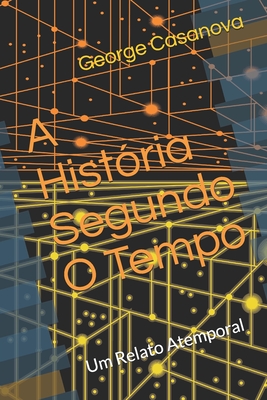 A História Segundo O Tempo: Um Relato Atemporal