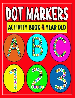 dot marker activity book 4 year old: Easy Guided BIG DOTS - Do a dot page a day - Big, Giant, Large, Jumbo and Cute USA Art Paint Daubers Kids Activit
