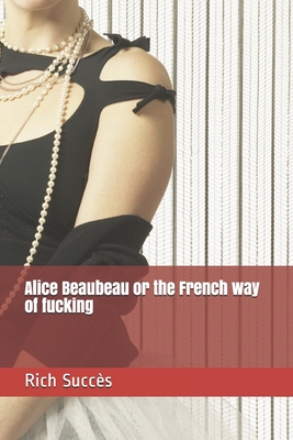 Alice Beaubeau or the French way of fucking