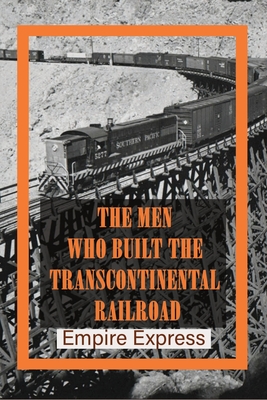 The Men Who Built The Transcontinental Railroad: Empire Express: When Was The Transcontinental Railroad Completed