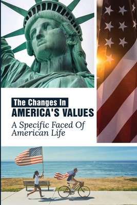 The Changes In America's Values: A Specific Faced Of American Life: Ethics Importance