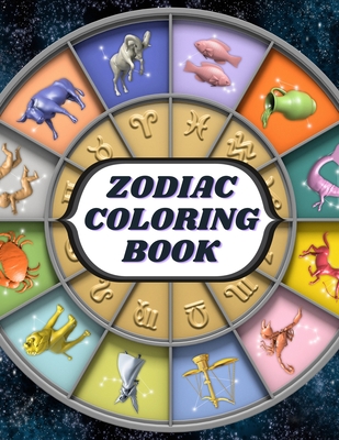 Zodiac Coloring Book: Adult Stress Relieving Coloring Book For Adults, Zodiac Signs With Relaxing Designs, Amazing Astrology Design & Horosc