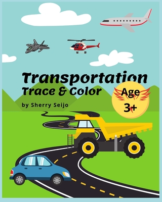 Transportation Trace & Color: Uppercase & lowercase Alphabet and Numbers 1-10. Ages 3+
