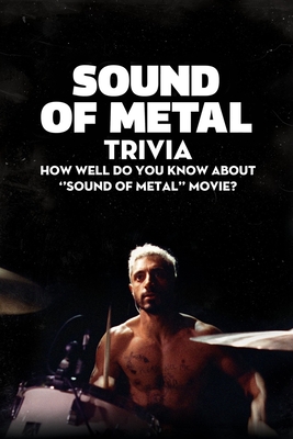 Sound of Metal Trivia: How Well Do You Know About ''Sound of Metal'' Movie?: Let's Find Out Fascinating Information and Trivia of '' Sounf of