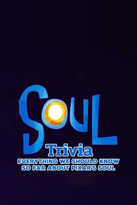 Soul Trivia: Everything We Should Know So Far About Pixar's Soul: How Much Do You Know about Pixar's Latest Movie - Soul?
