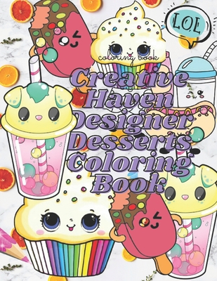 Creative Haven Designer Desserts Coloring Book: 40 pages.8.5×11 inch.Creative Haven Designer Desserts Coloring Book
