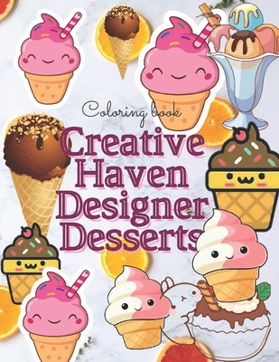Creative Haven Designer Desserts Coloring Book: 40 pages.8.5×11 inch.Creative Haven Designer Desserts Coloring Book