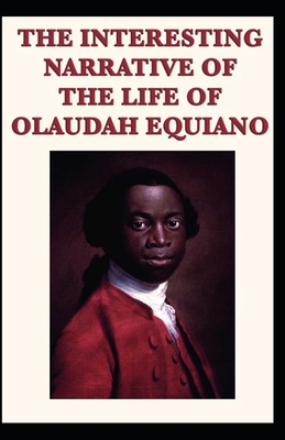 The Interesting Narrative of the Life of Olaudah Equiano by Olaudah Equiano( illustrated edition)