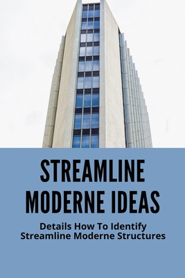 Streamline Moderne Ideas: Details How To Identify Streamline Moderne Structures: Style Of Streamline Moderne