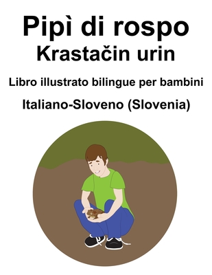 Italiano-Sloveno (Slovenia) Pipì di rospo / Krasta&#269;in urin Libro illustrato bilingue per bambini