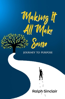 Making It All Make Sense: Journey to Purpose