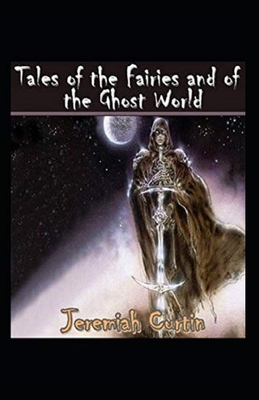 Tales of the Fairies and of the Ghost World( illustrated edition)