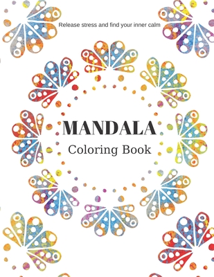 Mandala: Coloring Book: Stress Relieving Designs Animals, Mandalas, Flowers
